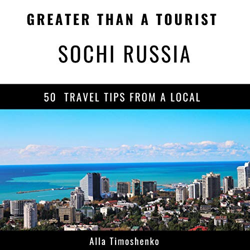 Cover of Greater Than a Tourist: Sochi, Russia
