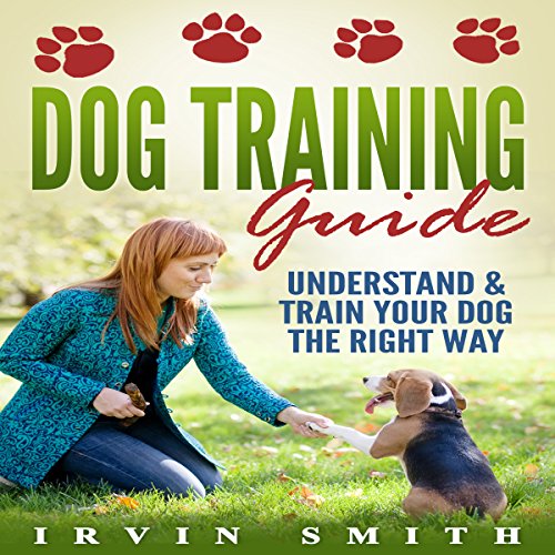 Cover of Dog Training Guide: Understand & Train Your Dog the Right Way