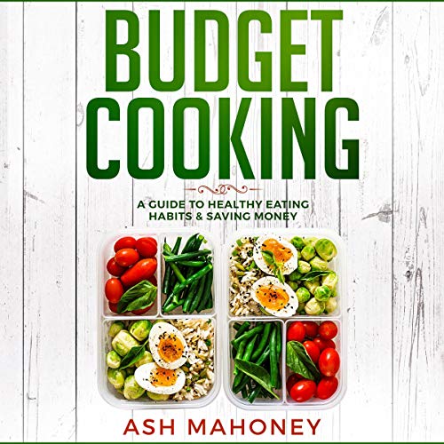 Cover of Budget Cooking: A Guide to Healthy Eating Habits & Saving Money