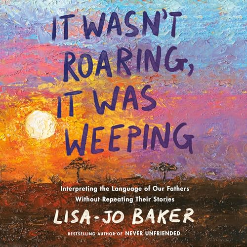 Cover of It Wasn't Roaring, It Was Weeping