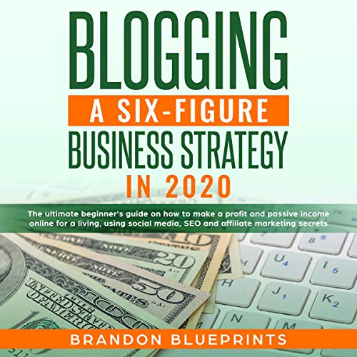Cover of Blogging a 6 Figure Business Strategy in 2020