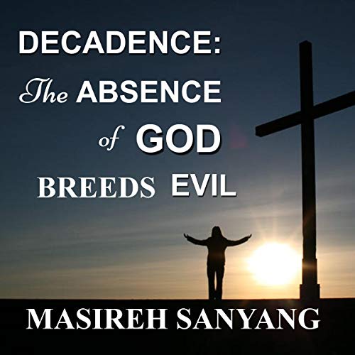 Cover of Decadence: The Absence of God Breeds Evil