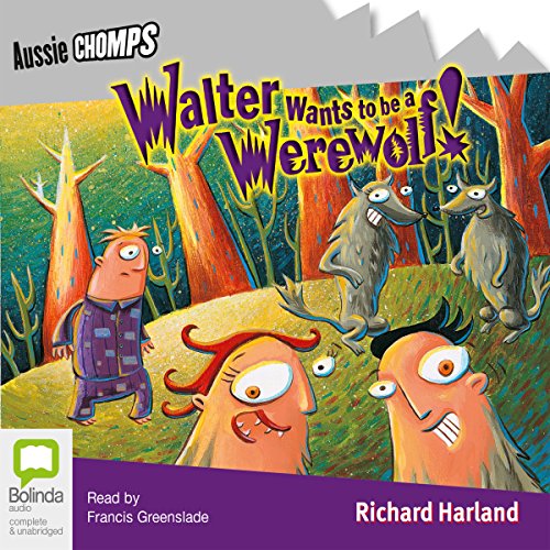 Cover of Walter Wants to Be a Werewolf!