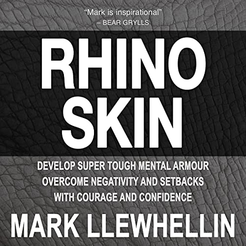 Cover of Rhino Skin: Develop Super Tough Mental Armour Overcome Negativity with Courage and Confidence