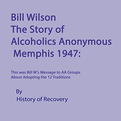 Cover of Bill Wilson: The Story of Alcoholics Anonymous, Memphis 1947