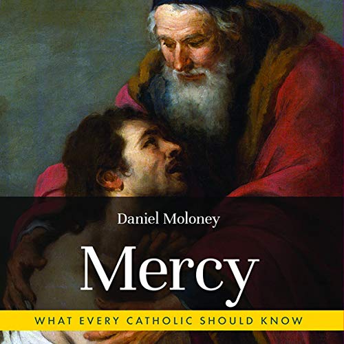 Cover of Mercy: What Every Catholic Should Know