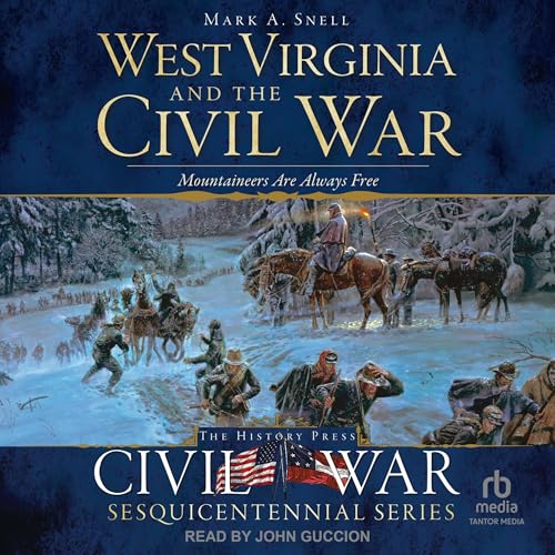 Cover of West Virginia and the Civil War: Mountaineers Are Always Free