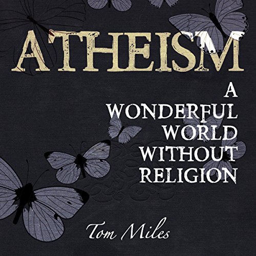 Cover of Atheism: A Wonderful World Without Religion