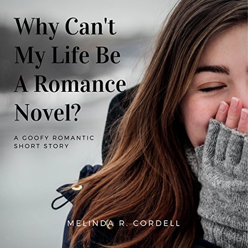 Cover of Why Can't My Life Be a Romance Novel?