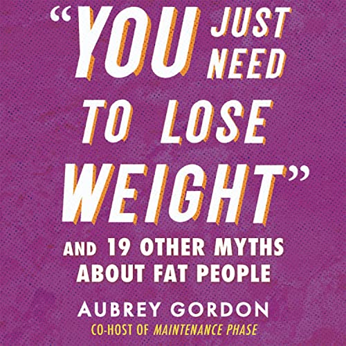 Cover of "You Just Need to Lose Weight"
