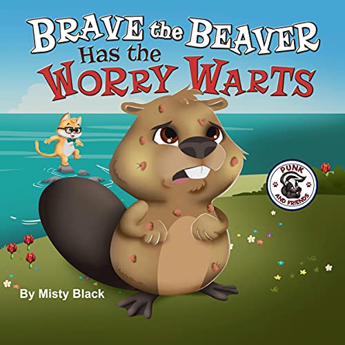 Cover of Brave the Beaver Has the Worry Warts