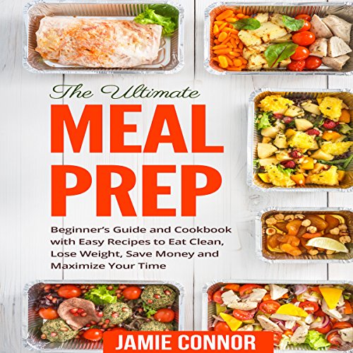 Cover of Meal Prep: Beginner's Guide and Recipe to Clean Eating, Lose Weight, Save Money and Maximize Your Time