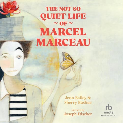 Cover of The Not So Quiet Life of Marcel Marceau