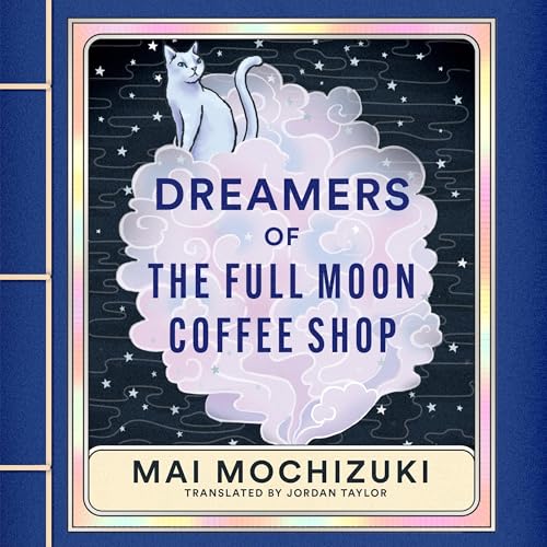 Cover of Dreamers of the Full Moon Coffee Shop