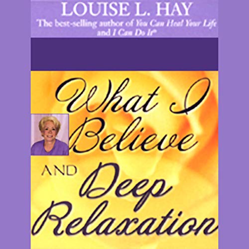 Cover of What I Believe And Deep Relaxation