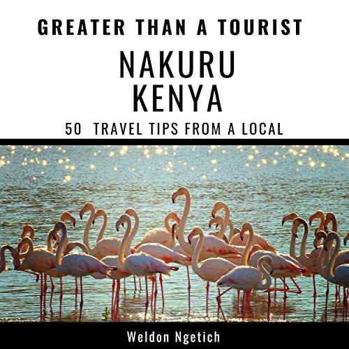 Cover of Greater Than a Tourist: Nakuru Kenya