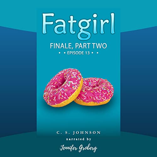 Cover of Fatgirl: Finale: Part Two