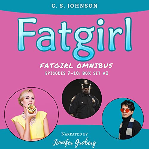 Cover of Fatgirl: Episodes 7-10