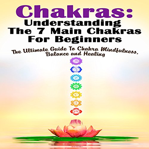 Cover of Chakras: Understanding the 7 Main Chakras for Beginners