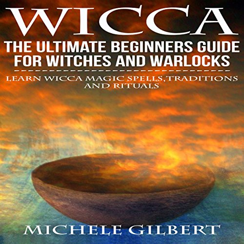 Cover of Wicca: The Ultimate Beginners Guide for Witches and Warlocks