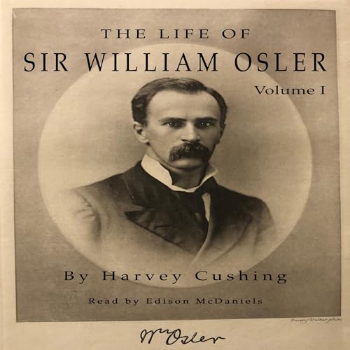 Cover of The Life of Sir William Osler, Volume I