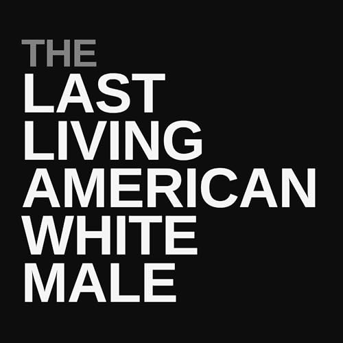 Cover of The Last Living American White Male