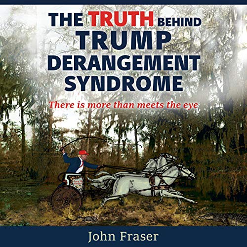 Cover of The Truth Behind Trump Derangement Syndrome