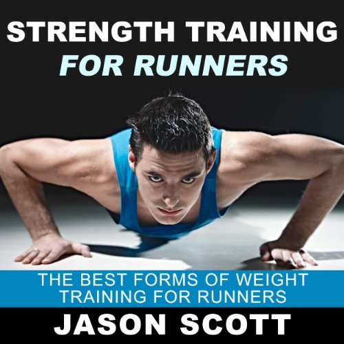 Cover of Strength Training for Runners: The Best Forms of Weight Training for Runners (Ultimate How To Guides)