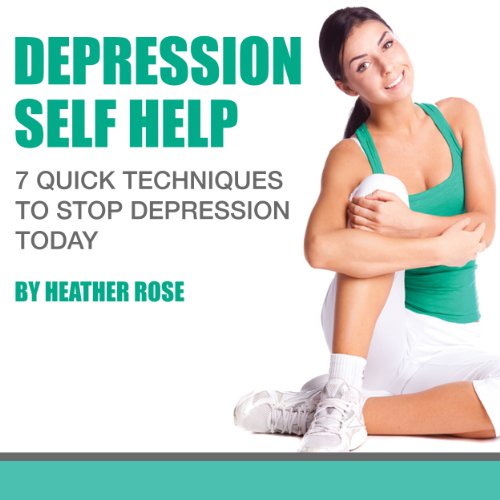 Cover of Depression Self Help: 7 Quick Techniques to Stop Depression Today!