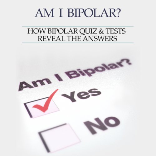 Cover of How Bipolar Quiz & Tests Reveal The Answers, Bipolar Survival Guide