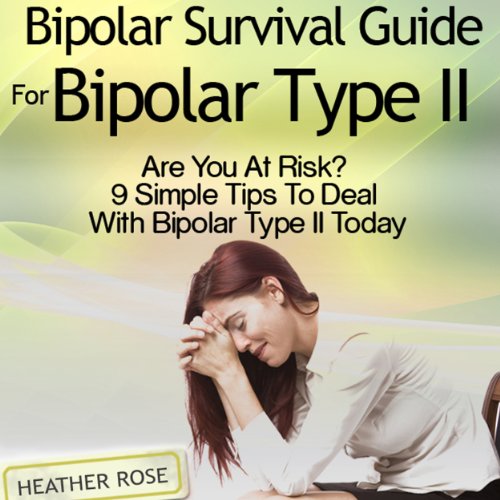 Cover of Bipolar 2: Bipolar Survival Guide for Bipolar Type II