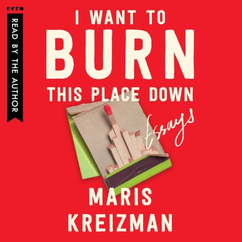 Cover of I Want to Burn this Place Down