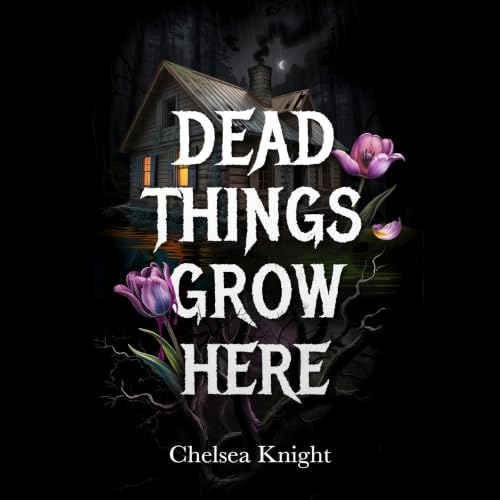 Cover of Dead Things Grow Here