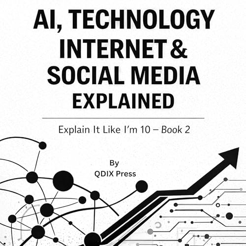 Cover of AI, TECHNOLOGY, INTERNET & SOCIAL MEDIA EXPLAINED
