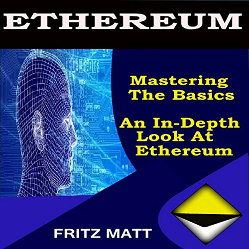 Cover of Ethereum: Mastering the Basics: An In-Depth Look at Ethereum