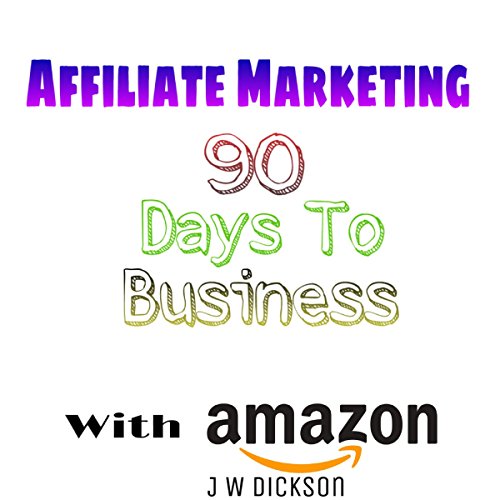 Cover of Affiliate Marketing 90 Days to Business with Amazon