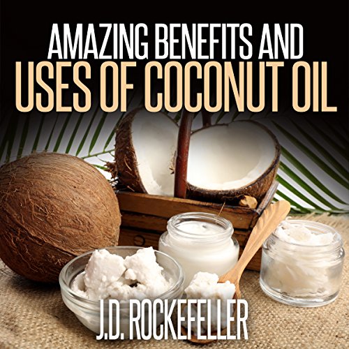 Cover of Amazing Benefits and Uses of Coconut Oil