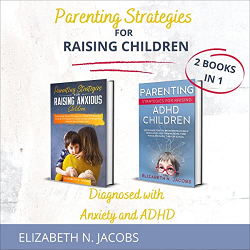 Cover of Parenting Strategies for Raising Children Diagnosed with Anxiety and ADHD