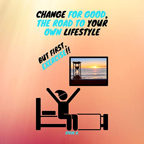 Cover of Change for Good, the Road to Your Own Lifestyle