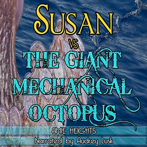 Cover of Susan vs. the Giant Mechanical Octopus