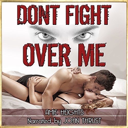 Cover of Don't Fight Over Me: An Illicit Affair Turned Dangerous