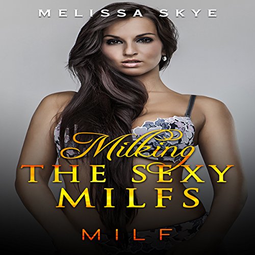 Cover of Milking the Sexy Milfs