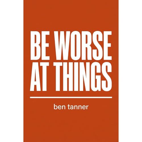 Cover of Be Worse at Things