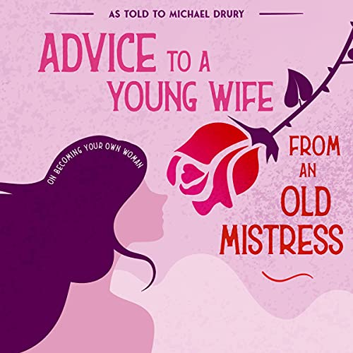 Cover of Advice to a Young Wife from an Old Mistress