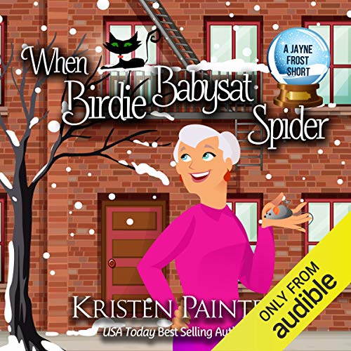 Cover of When Birdie Babysat Spider: A Jayne Frost Short