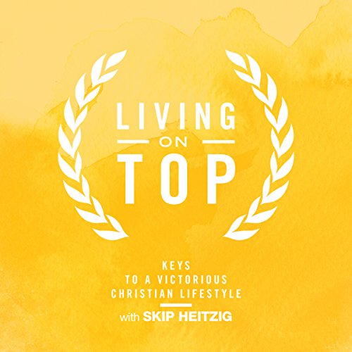 Cover of Living on Top - Keys to a Victorious Christian Lifestyle
