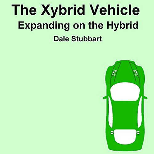 Cover of The Xybrid Vehicle: Expanding on the Hybrid