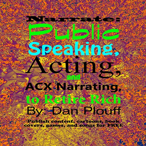 Cover of Narrate: Public Speaking, Acting, and ACX Narrating, to Retire Rich