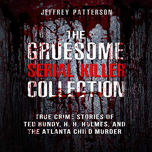 Cover of The Gruesome Serial Killer Collection