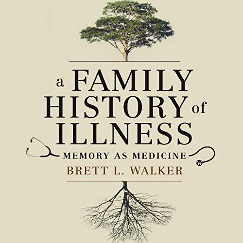 Cover of A Family History of Illness: Memory as Medicine
